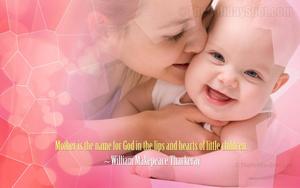 The greatest thing a mother can do for her child is to love them unconditionally. mothers day wallpaper