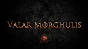 Valar Morghulis: All Men Must Die game of thrones wallpaper