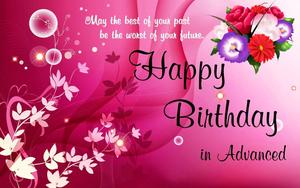 Wishing you advance Happy Birthday Wishes! happy birthday wallpaper