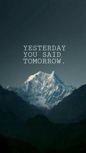 Yesterday You Said Tomorrow Motivational Mobile motivational mobile wallpaper