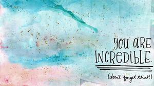 you are incredible - inspirational quote