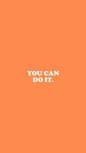 You Can Do It Motivational Mobile motivational mobile wallpaper