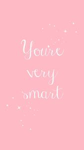You're Very Smart Pretty Phone pretty phone wallpaper