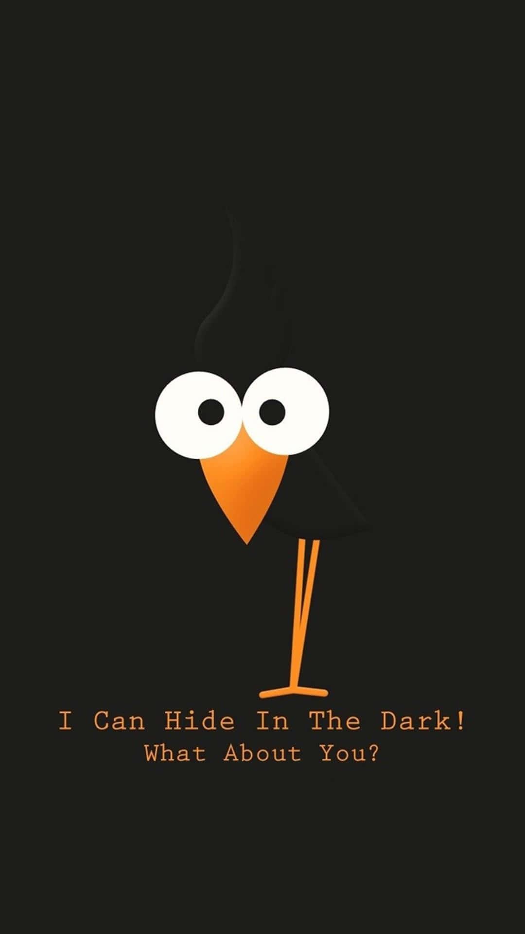 a bird with a black background and the words i can hide in the dark what about you — 1080x1920 wallpaper