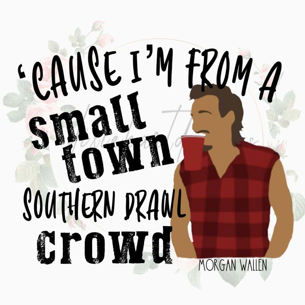 a man with a beer and a quote saying, i'm from a small town southern drunk crowd — 1200x1200 wallpaper