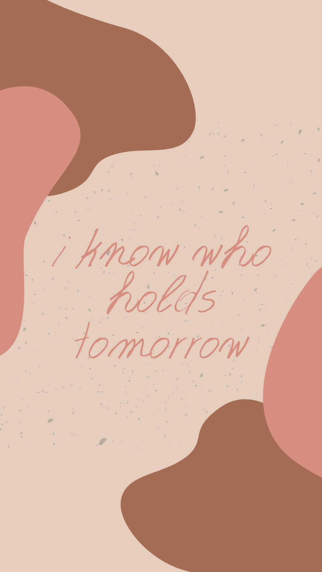 Aesthetic Bible Verse Who Holds Tomorrow — 1080x1920 wallpaper