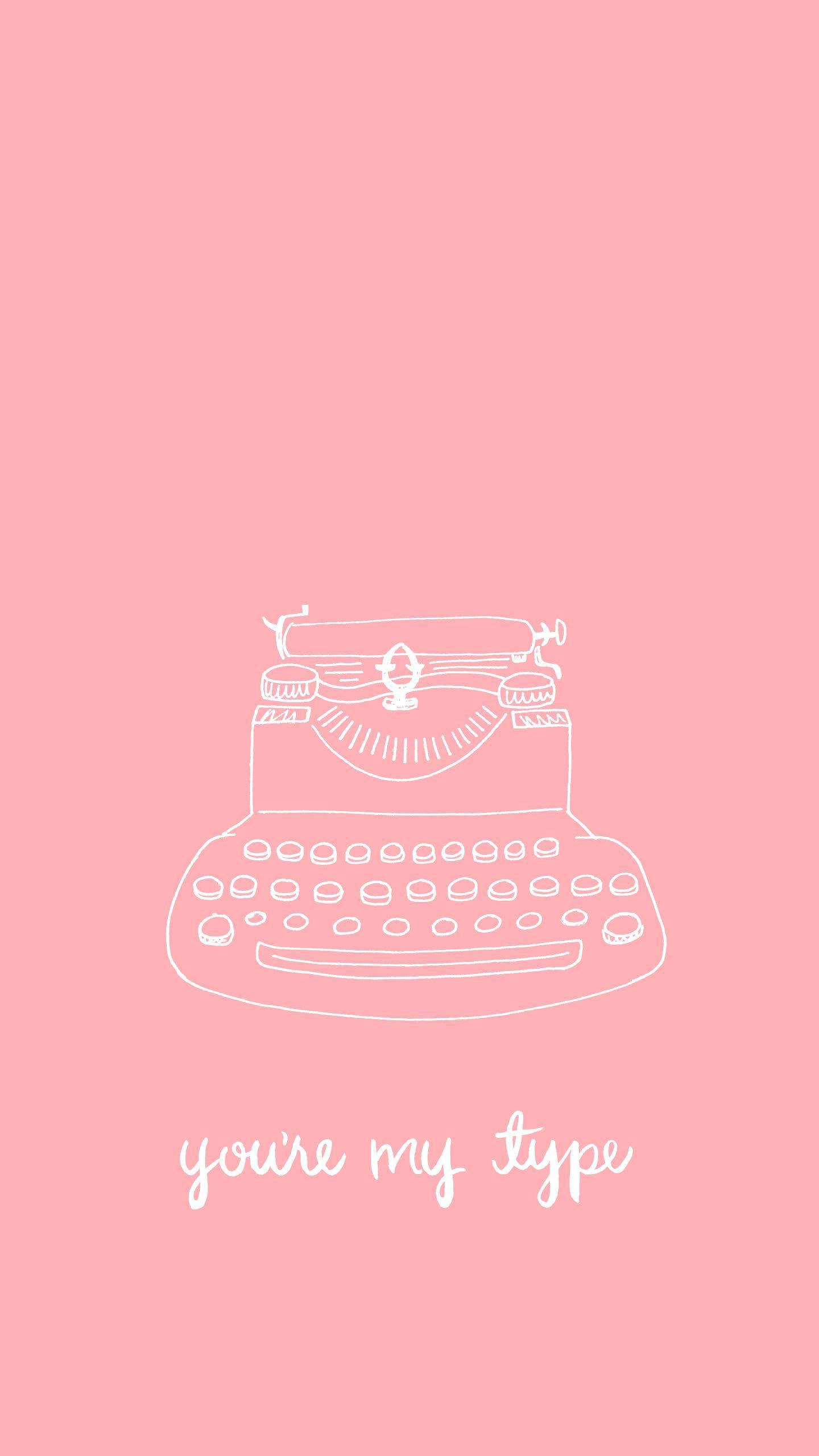 Aesthetic Pink iPhone Typewriter You're My Type — 1440x2560 wallpaper
