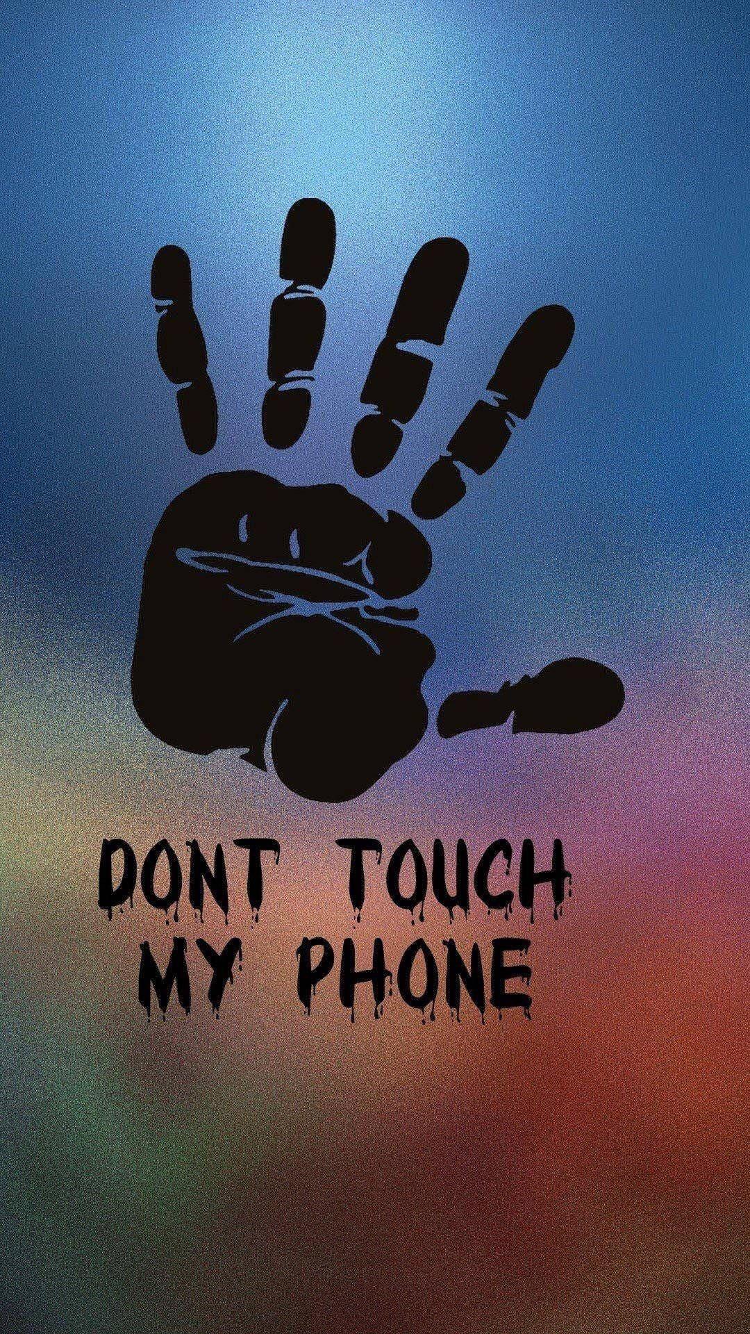 Asserting Boundaries - Don't Touch My Phone Wallpaper with Handprint — 1080x1920 wallpaper
