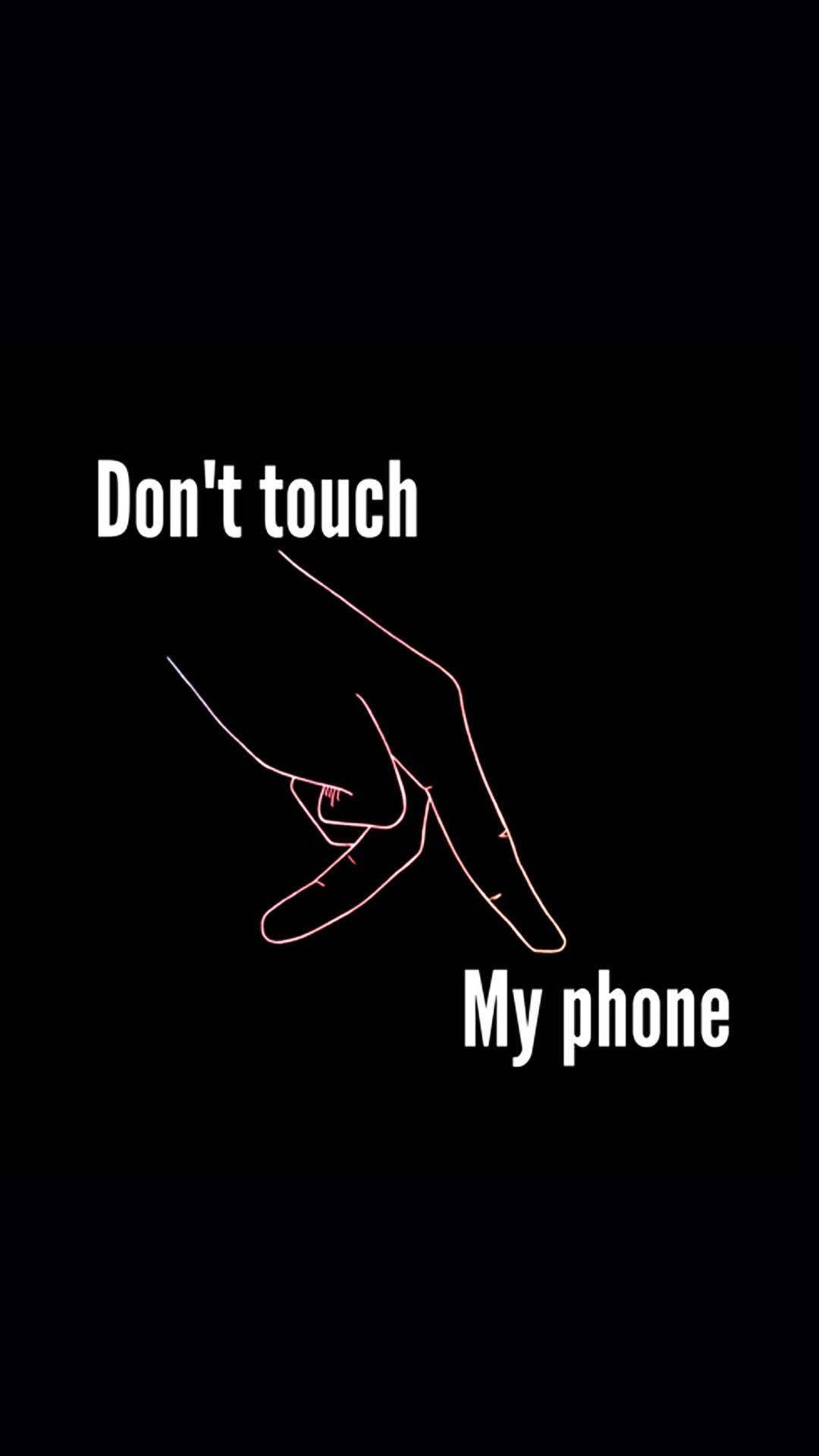 Secure Privacy: "Don't Touch My Phone" Wallpaper — 1080x1920 wallpaper