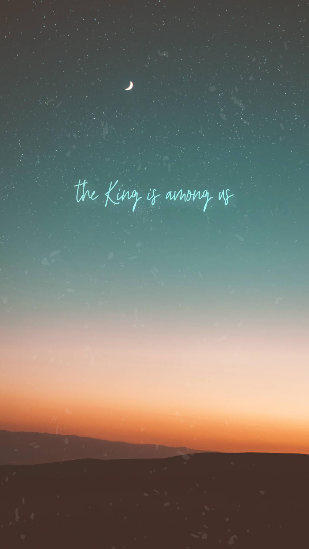 Christian Iphone King Is Among Us — 1080x1920 wallpaper