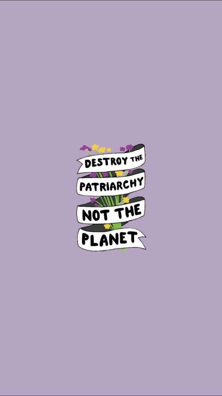 Destroy The Patriarchy Motivational Mobile — 719x1280 wallpaper