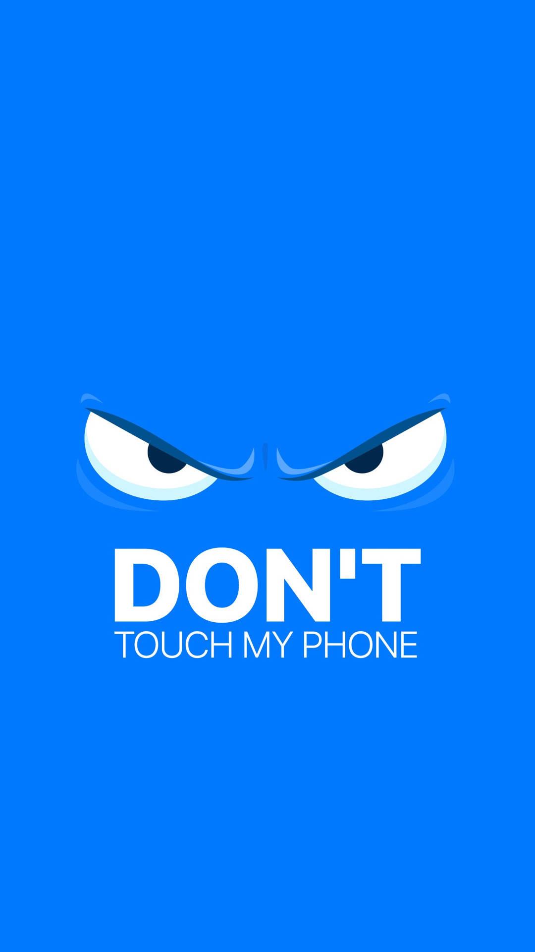 Don't Touch My Phone Angry Eyes — 1080x1920 wallpaper
