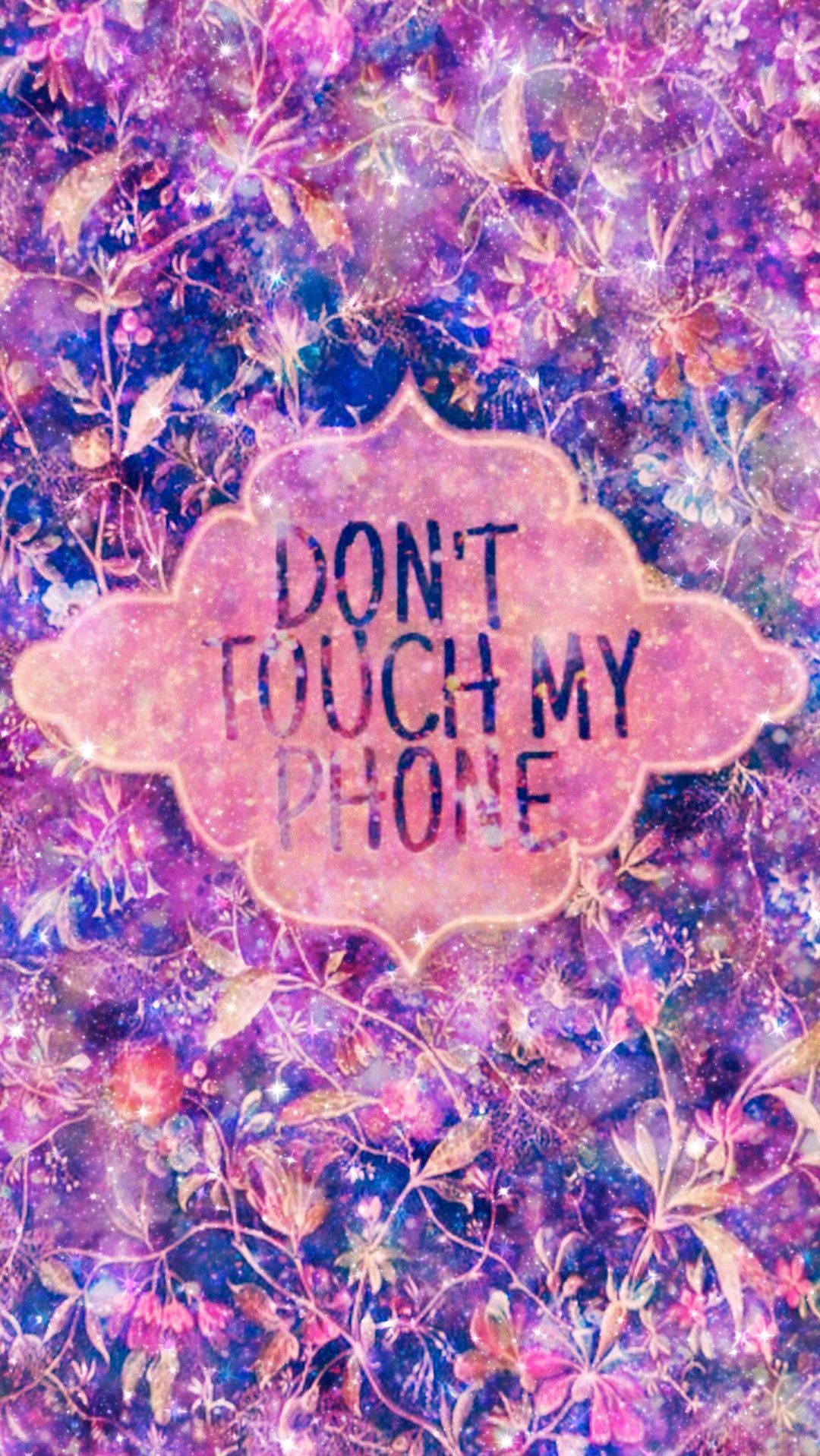 Don't Touch My Phone Floral Sparkles — 1080x1917 wallpaper