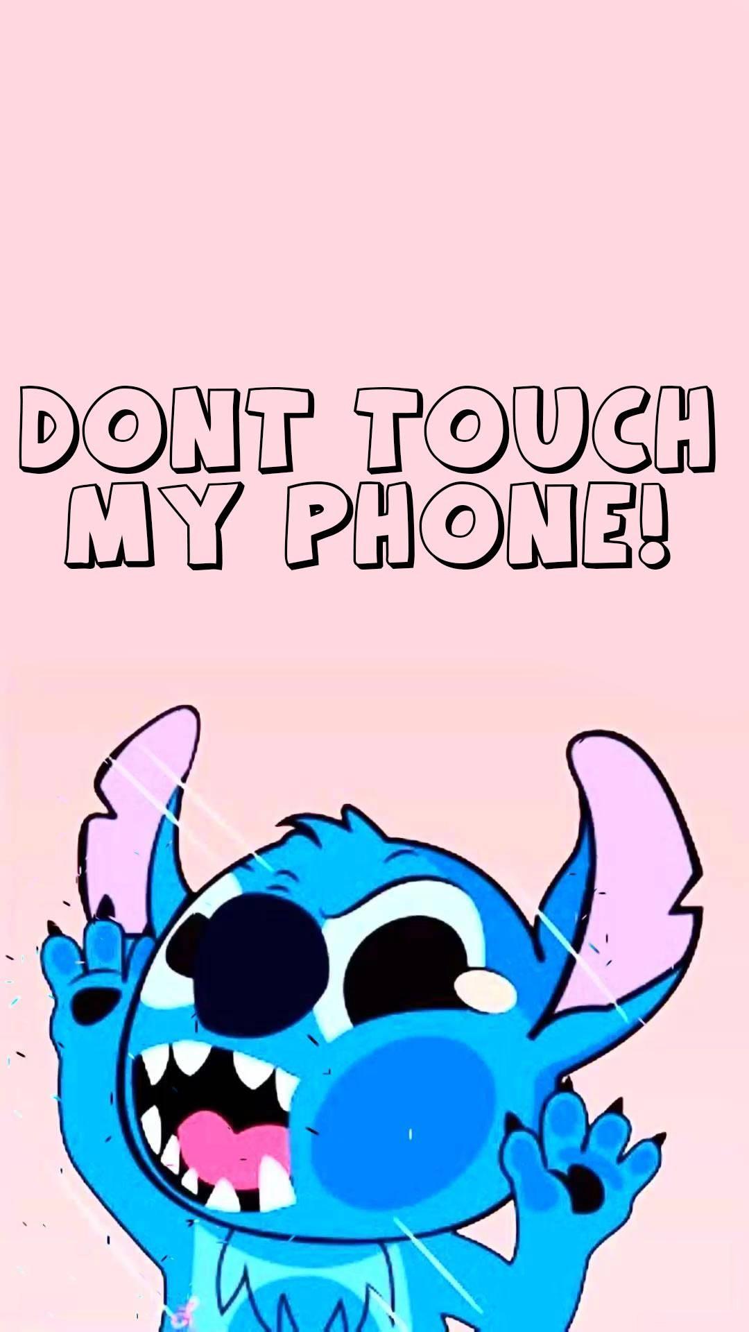 Don't Touch My Phone Mad Stitch — 1080x1920 wallpaper