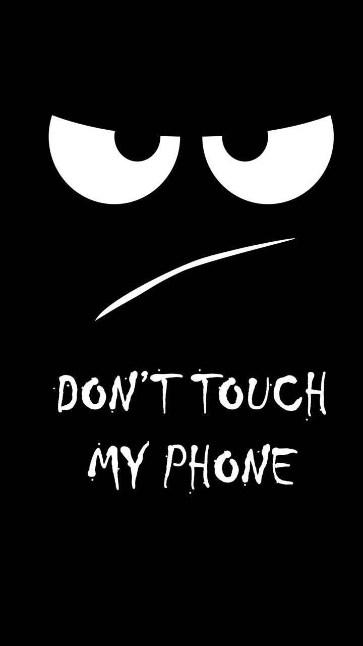 Don't Touch My Phone! — 720x1280 wallpaper