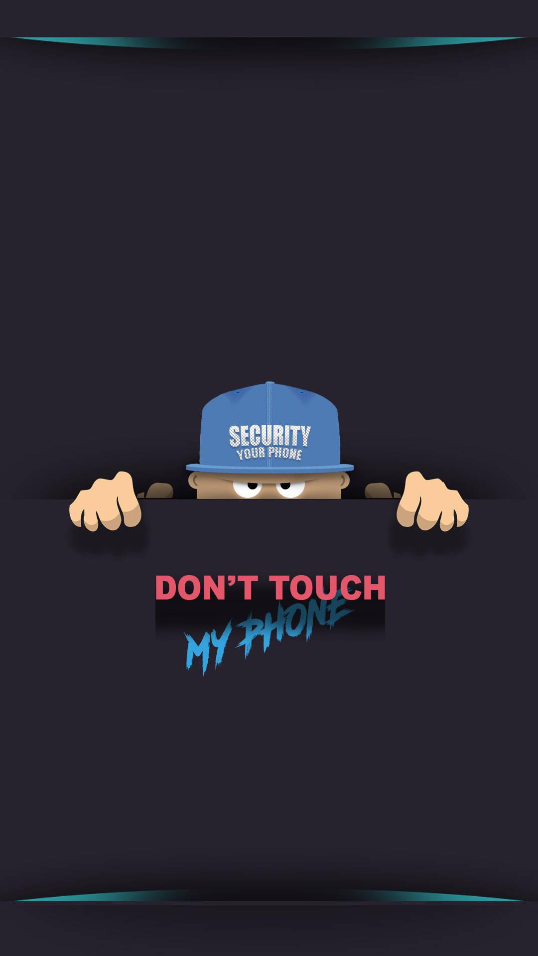 Don't Touch My Phone Security Cap — 1080x1920 wallpaper