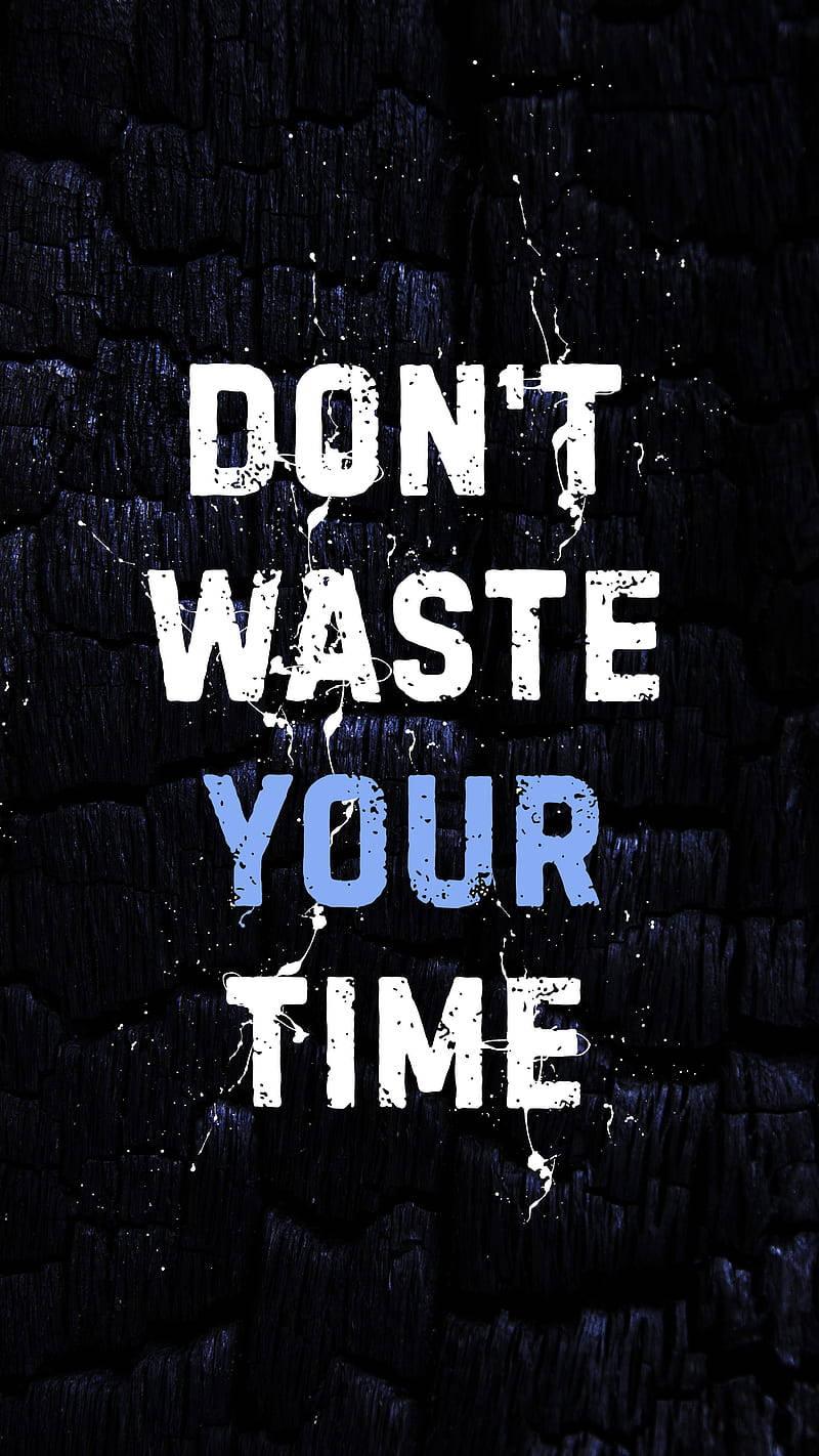 Don’t Waste Time Motivational Mobile — 800x1422 wallpaper