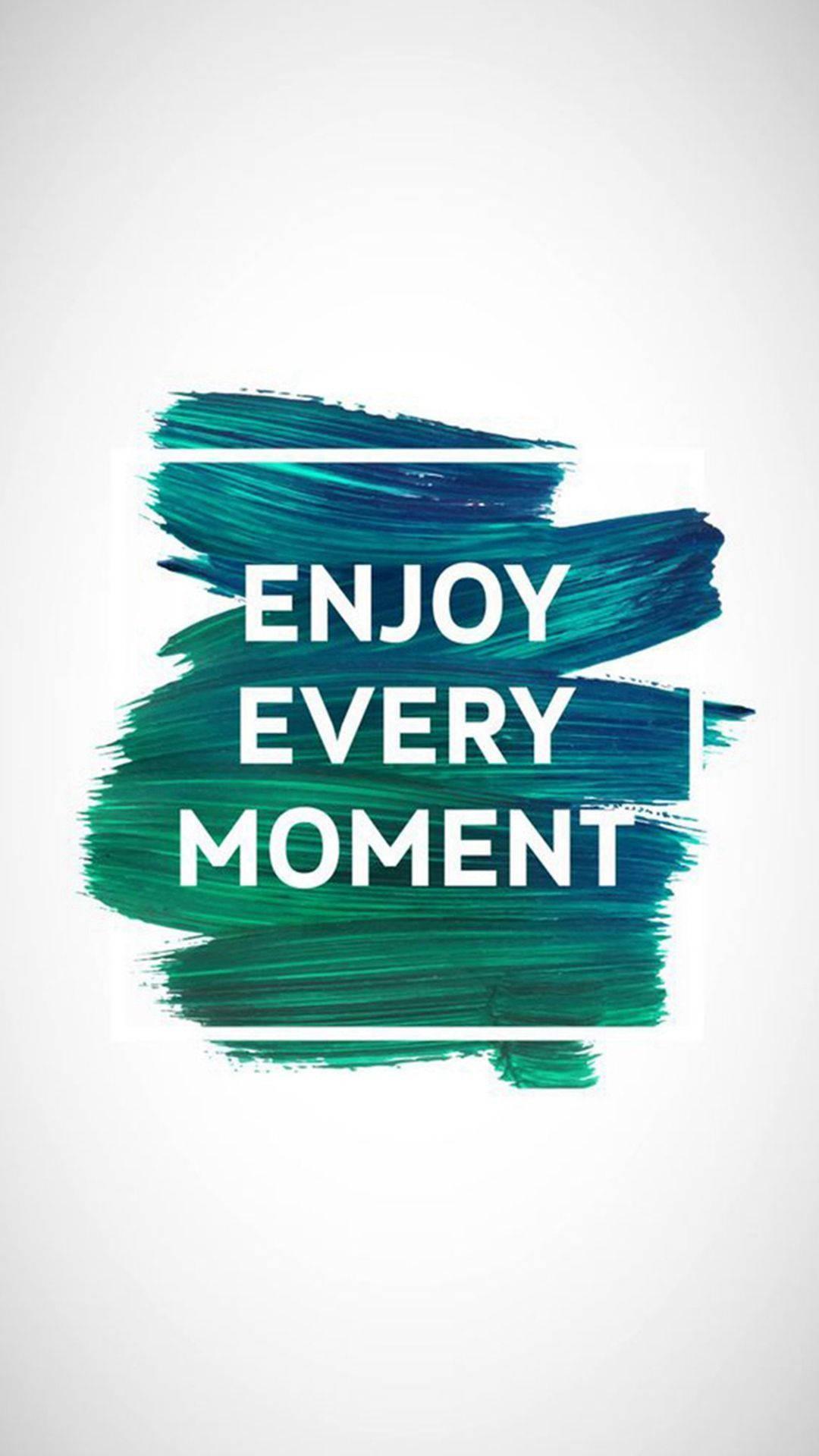 Embrace Life - "Enjoy Every Moment" Motivational Quote — 1080x1920 wallpaper