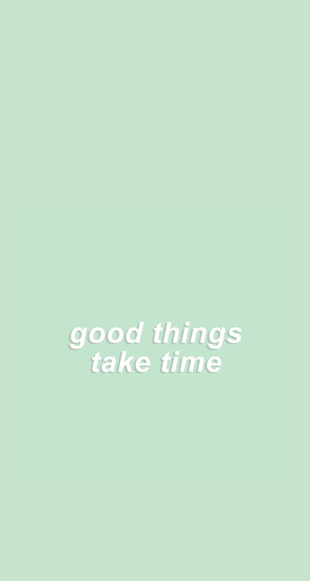 Good Things Take Time Pastel Aesthetic — 1025x1920 wallpaper