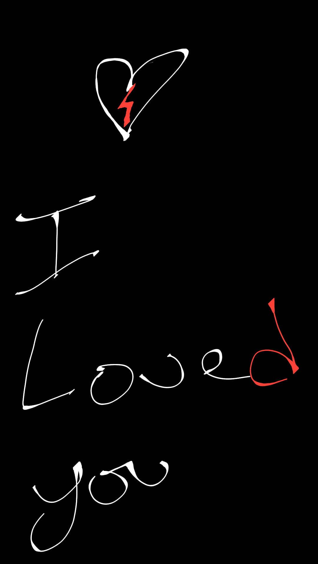 I Loved You Broken Heart Black — 1080x1915 wallpaper