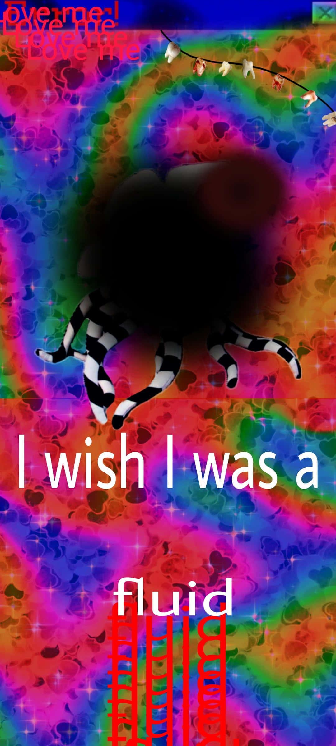 i wish i was a fluid by sassy sassy — 1080x2400 wallpaper