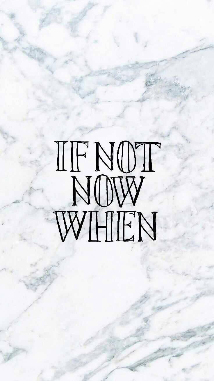 If Not Now When Motivational Mobile — 736x1309 wallpaper