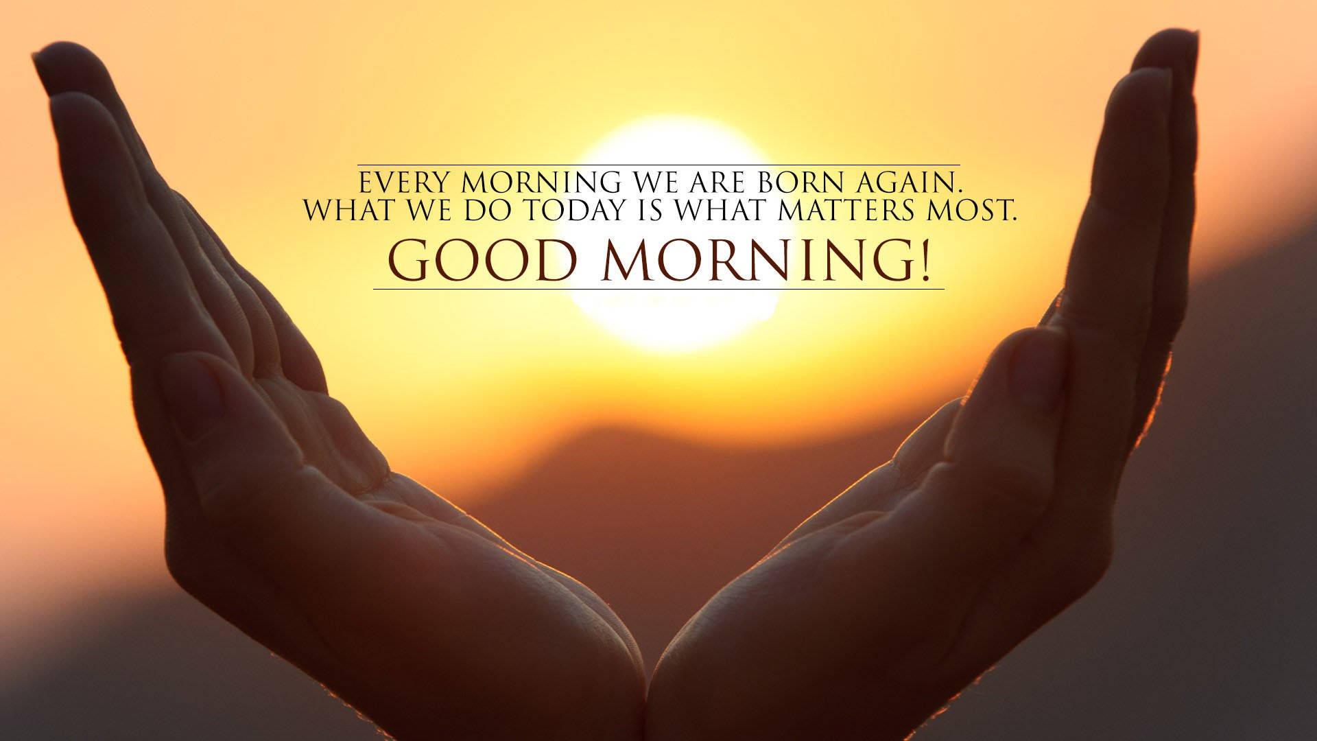 Inspirational Good Morning Hand Quote — 1920x1080 wallpaper
