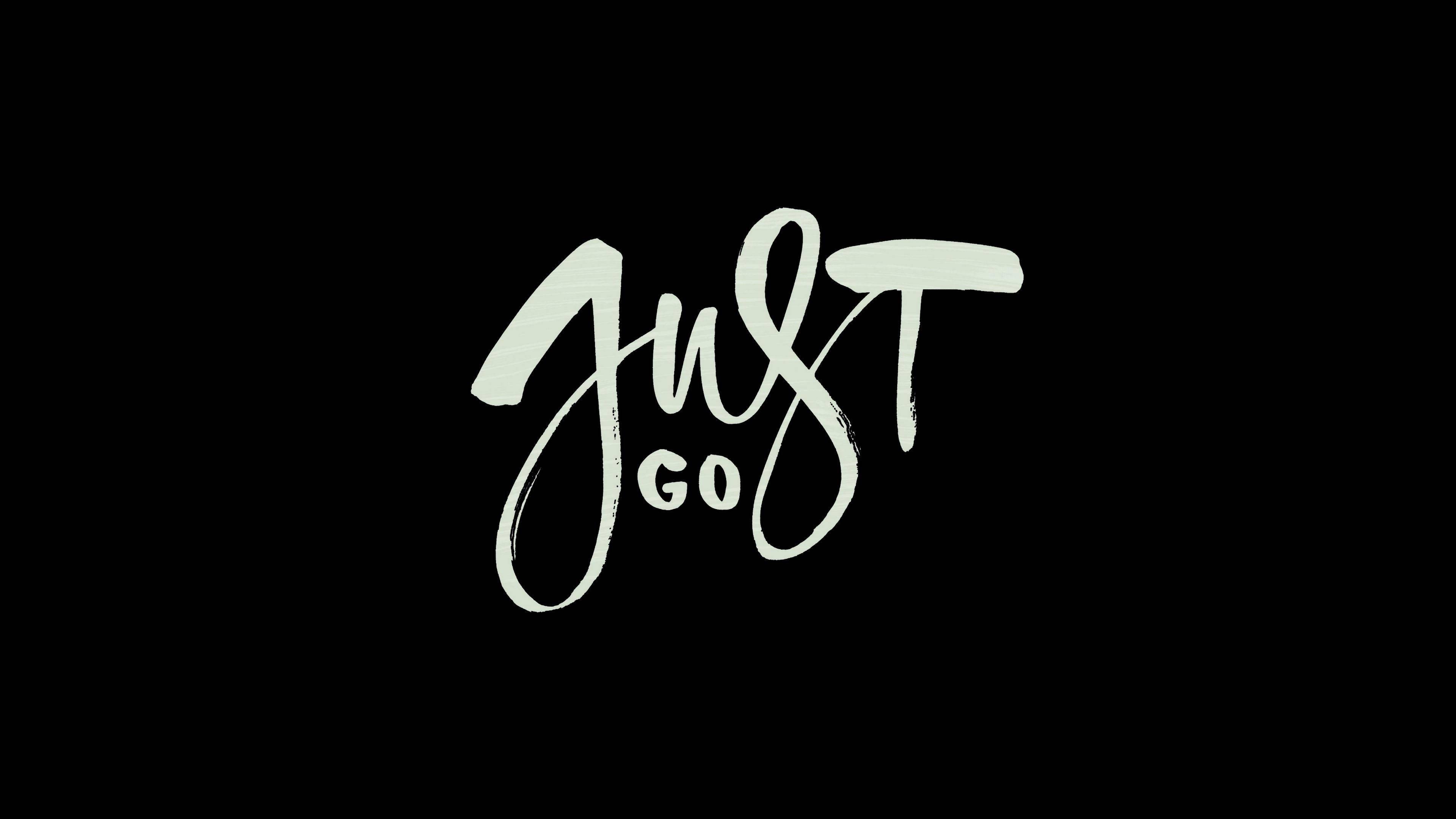 Just Go 4k Ultra HD Motivational — 3840x2160 wallpaper