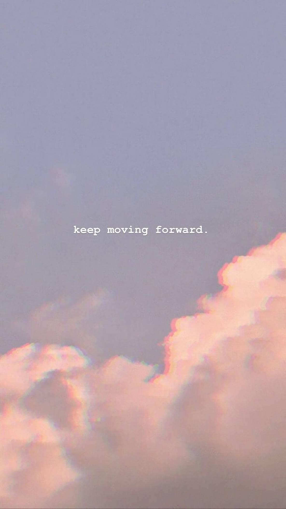 Keep Moving Forward Iphone Aesthetic — 1185x2106 wallpaper