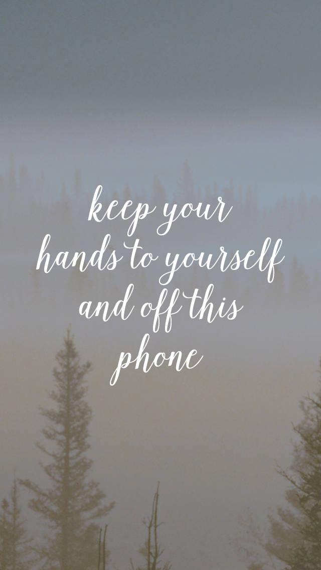 Keep Your Hands Off Phone Motivational Mobile — 640x1136 wallpaper