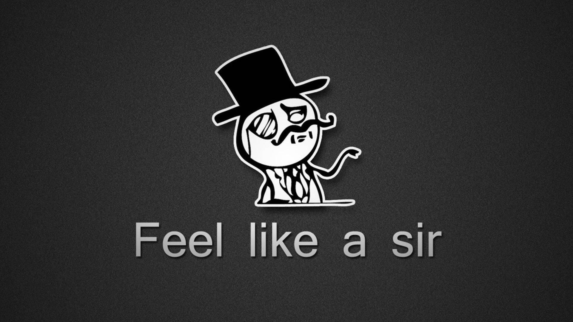 Like A Sir Funny Meme — 1920x1080 wallpaper
