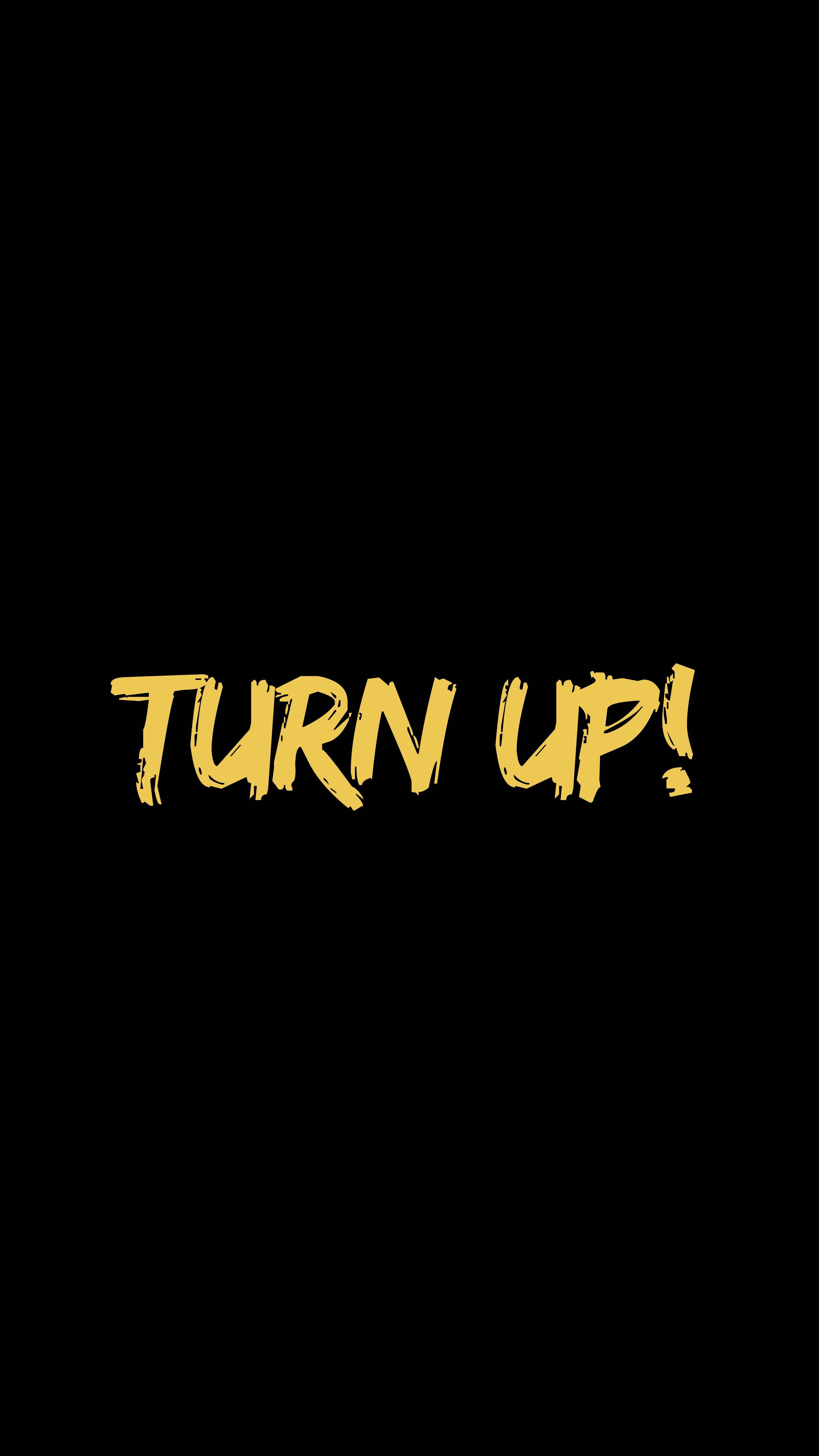 Motivational Stimulus Phrase Turn Up — 3240x5760 wallpaper