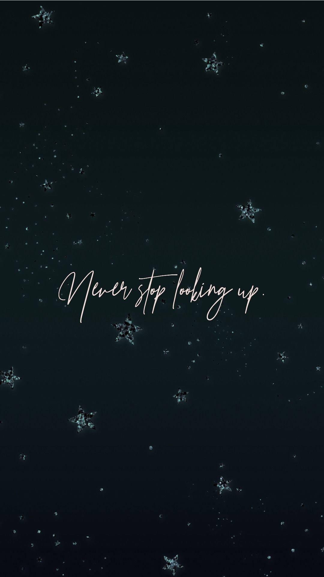 Never Stop Looking Up Motivational Mobile — 1080x1920 wallpaper