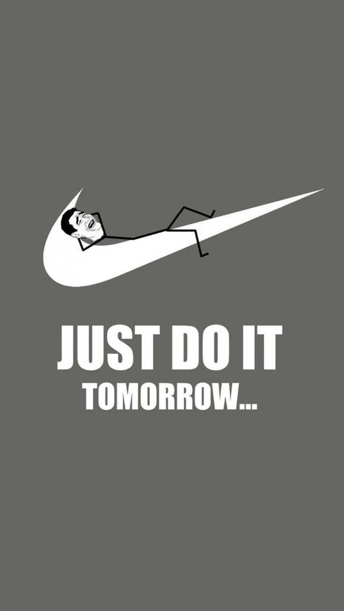 Nike Just Do It Tomorrow Funny Phone — 700x1244 wallpaper