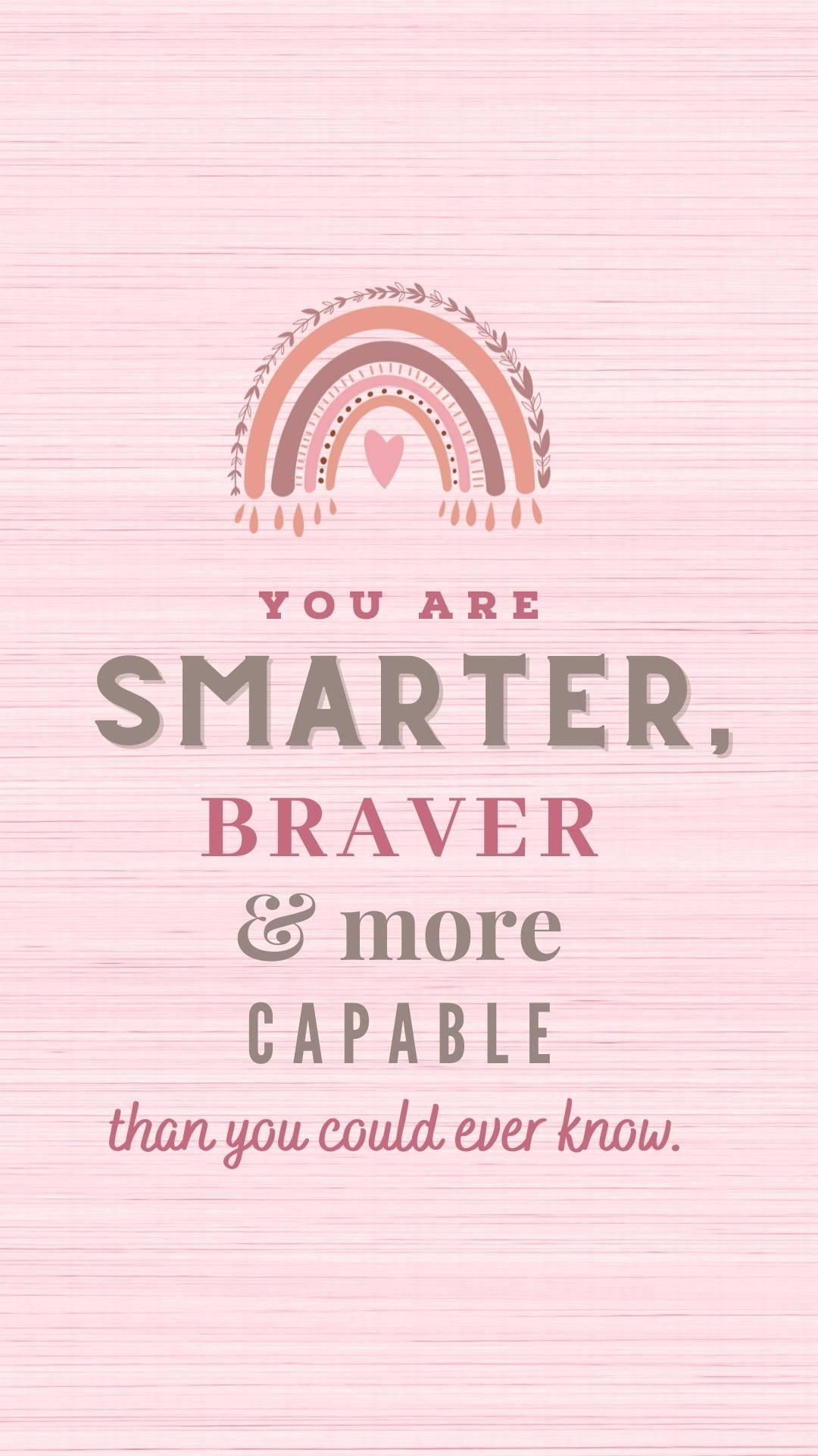 Smarter And Braver Motivational Mobile — 1080x1920 wallpaper