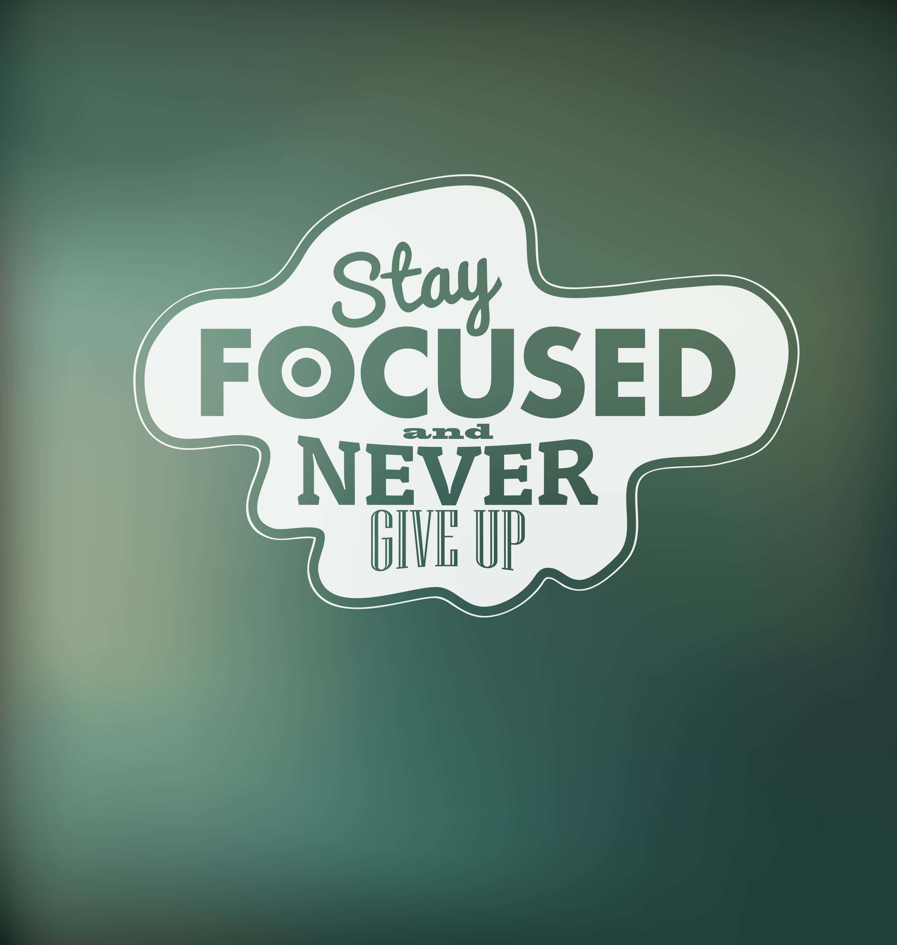 stay focused never give up — 3000x3158 wallpaper
