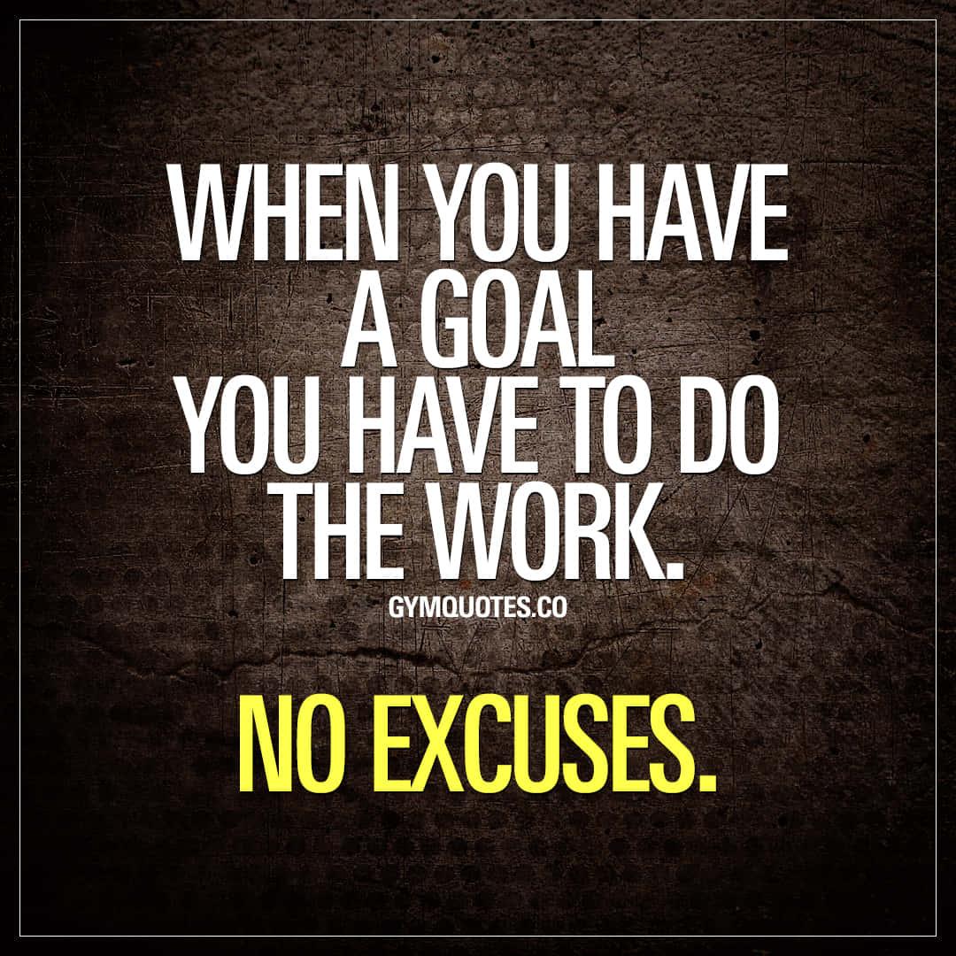 when you have a goal you have to do the work no excuses — 1080x1080 wallpaper