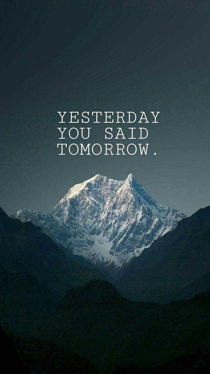 Yesterday You Said Tomorrow Motivational Mobile — 736x1308 wallpaper