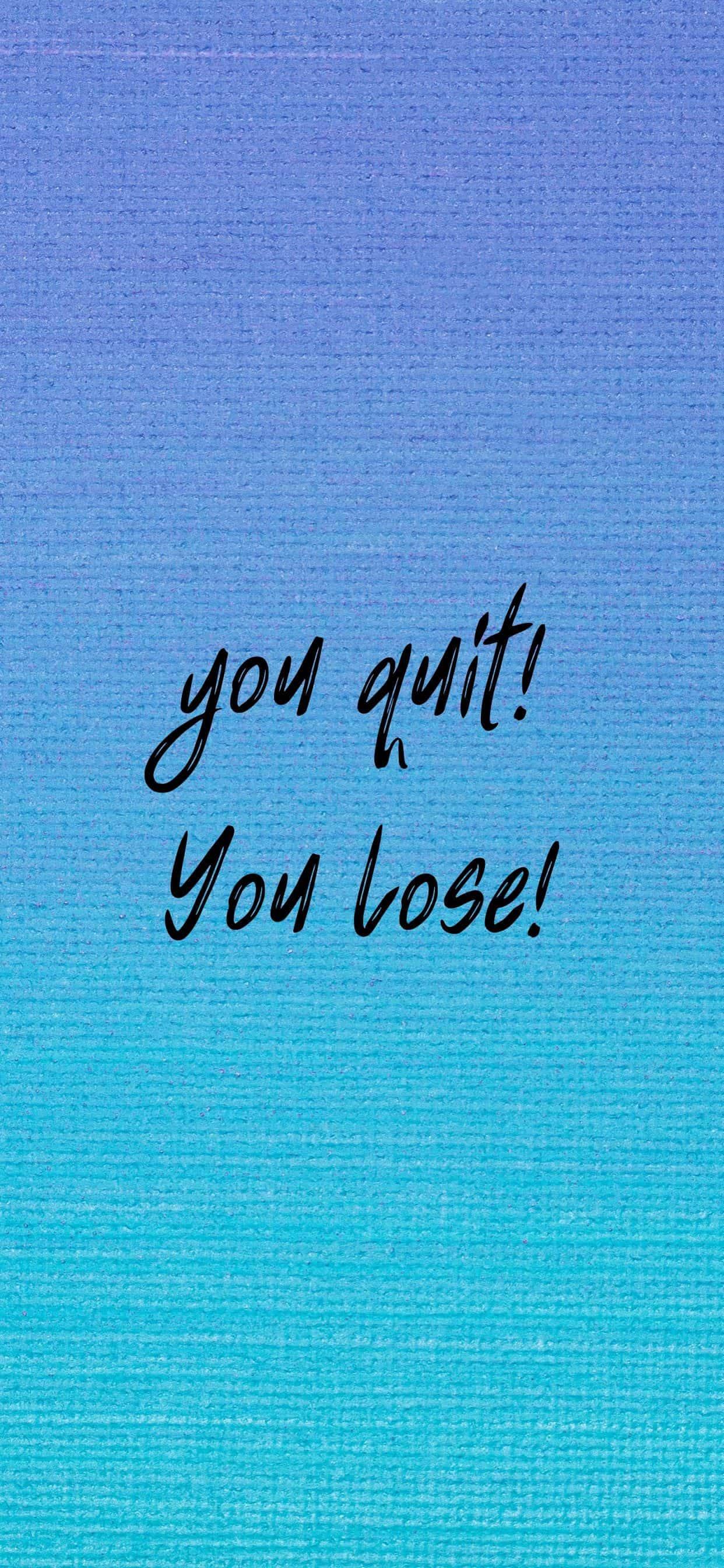 You Quit Motivational Quotes iPhone — 1242x2688 wallpaper