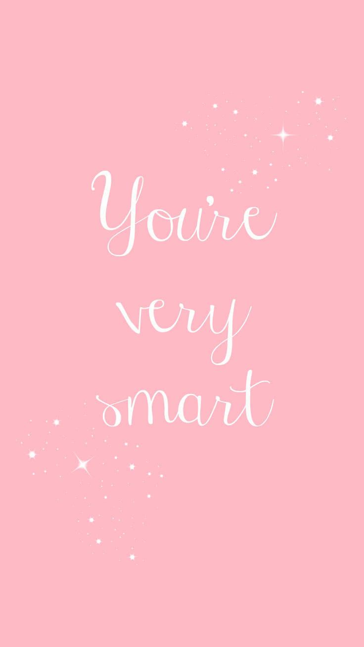 You're Very Smart Pretty Phone — 736x1308 wallpaper