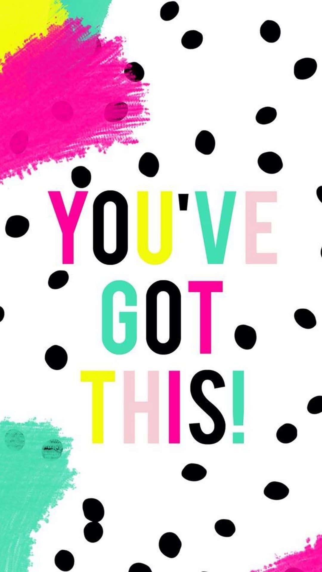 you've got this - polka dot polka dot polka dot polka dot polka dot — 1080x1920 wallpaper